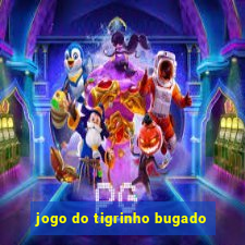 jogo do tigrinho bugado